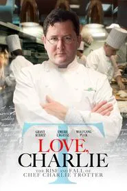 Love, Charlie: The Rise and Fall of Chef Charlie Trotter movie poster
