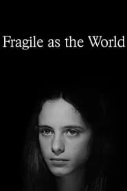 Fragile as the World movie poster