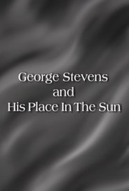 George Stevens and His Place In The Sun movie poster