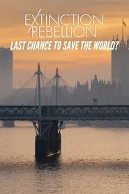 Poster do filme Extinction Rebellion: Last Chance to Save the World?