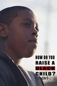 How Do You Raise a Black Child? movie poster