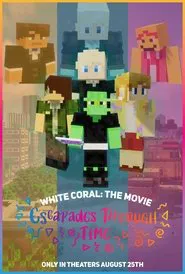 Poster do filme White Coral The Movie: Escapades Through Time