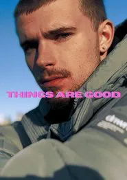 Poster do filme THINGS ARE GOOD