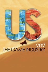 Us and the Game Industry movie poster