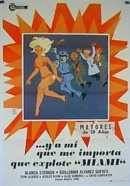 A mí qué me importa que explote Miami movie poster