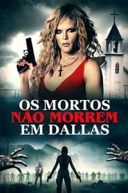 Poster do filme Os Mortos Não Morrem Em Dallas