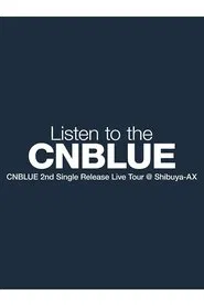 Poster do filme CNBLUE 2nd Single Release Live Tour ～Listen to the CNBLUE～
