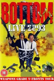 Bottom Live 2003: Weapons Grade Y-Fronts Tour movie poster