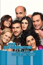 Poster da série Mi problema con las mujeres