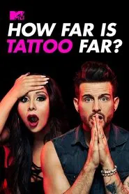 How Far Is Tattoo Far? tv show poster