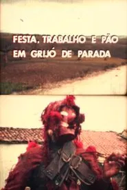 Festa, Trabalho e Pão em Grijó de Parada movie poster