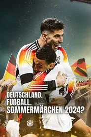 Poster do filme Deutschland. Fußball. Sommermärchen 2024?