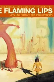 The Flaming Lips: Yoshimi Battles The Pink Robots 5.1 movie poster