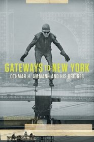 Gateways to New York: Othmar H. Ammann and his bridges movie poster