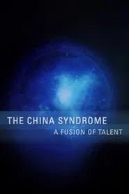 The China Syndrome: A Fusion of Talent movie poster