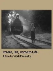 Freeze, Die, Come to Life movie poster