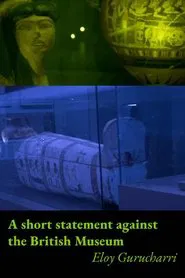 A short statement against the British Museum movie poster