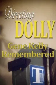 Directing Dolly: Gene Kelly Remembered movie poster