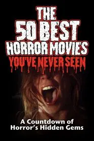 The 50 Best Horror Movies You've Never Seen movie poster