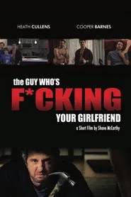 Poster do filme The Guy Who's Fucking Your Girlfriend