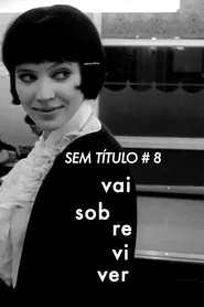 Sem Título #8: Vai Sobreviver movie poster