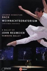J.S. Bach - Christmas Oratorio - A Ballet by John Neumeier movie poster