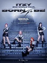 ITZY 2ND WORLD Tour [BORN TO BE] in SEOUL movie poster