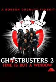 Time Is But a Window: Ghostbusters 2 and Beyond movie poster
