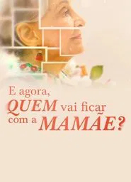 E Agora, Quem Vai Ficar com a Mamãe? tv show poster