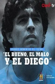 Grandes Momentos del Fútbol: El bueno, el malo y el Diego movie poster
