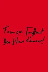François Truffaut: Des films d'amour ! movie poster