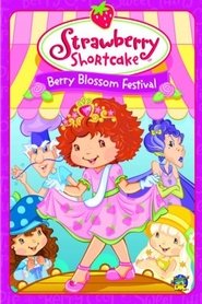 Strawberry Shortcake: Berry Blossom Festival movie poster
