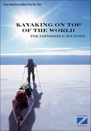 Kayaking On The Top Of The World movie poster