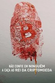 Poster do filme Não Confie em Ninguém: A Caça ao Rei da Criptomoeda