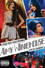 Amy Winehouse: I Told You I Was Trouble (Live in London) movie poster