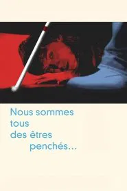 Nous sommes tous des êtres penchés... movie poster