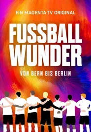 Fußballwunder: Von Bern bis Berlin movie poster