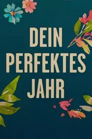 Dein perfektes Jahr movie poster