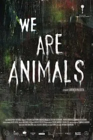 We Are Animals movie poster
