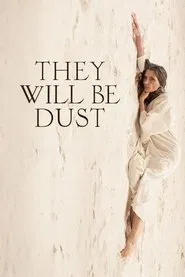 They Will Be Dust movie poster