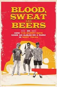 Blood, Sweat and Beers, or How the Sloppy Boys Made an Album on a Farm in West Texas movie poster