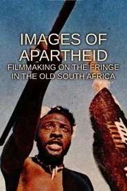 Images of Apartheid: Filmmaking on the Fringe in the Old South Africa movie poster