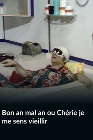 Bon an mal ou Chérie je me sens vieillir movie poster