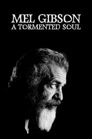 Mel Gibson: A Tormented Soul movie poster