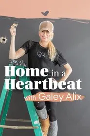 Home in a Heartbeat with Galey Alix tv show poster