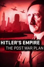 Hitler's Empire: The Post War Plan tv show poster
