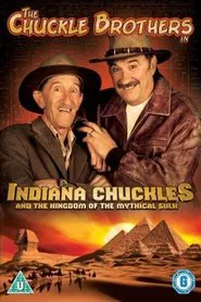 The Chuckle Brothers in Indiana Chuckles And The Kingdom Of The Mythical Sulk movie poster