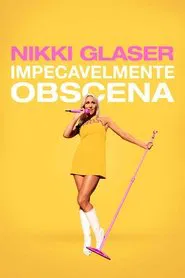 Poster do filme Nikki Glaser: Impecavelmente Obscena