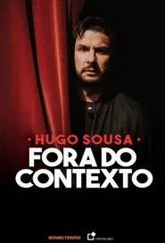 Hugo Sousa: Fora do Contexto movie poster