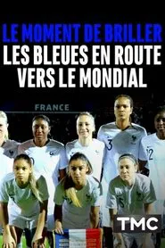 Le moment de briller : les Bleues en route vers le Mondial movie poster